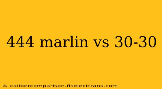 444 marlin vs 30-30