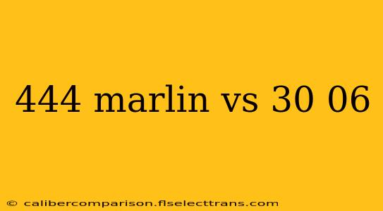 444 marlin vs 30 06