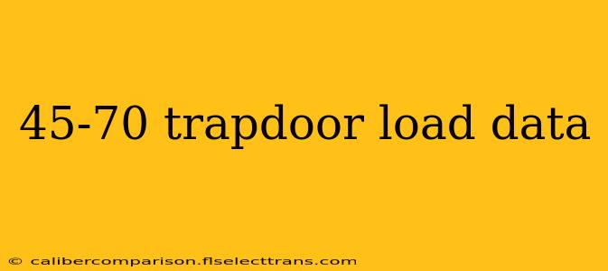 45-70 trapdoor load data