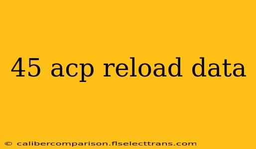 45 acp reload data