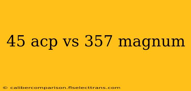 45 acp vs 357 magnum