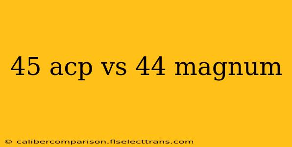 45 acp vs 44 magnum