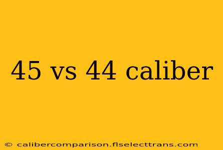 45 vs 44 caliber