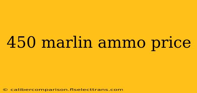 450 marlin ammo price