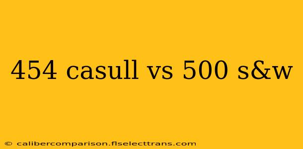 454 casull vs 500 s&w