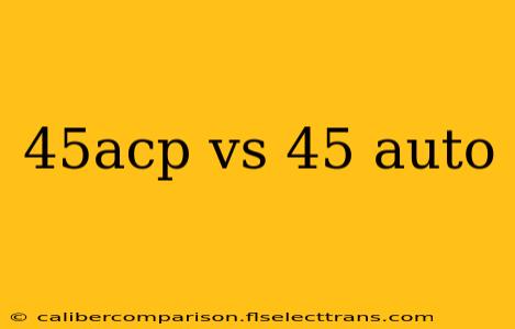 45acp vs 45 auto