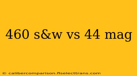 460 s&w vs 44 mag