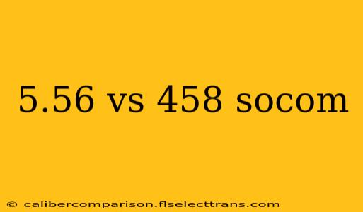 5.56 vs 458 socom