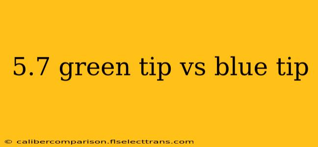 5.7 green tip vs blue tip