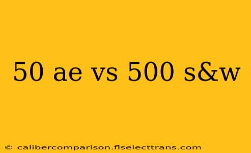 50 ae vs 500 s&w