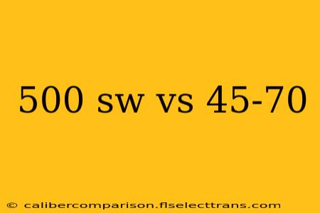 500 sw vs 45-70