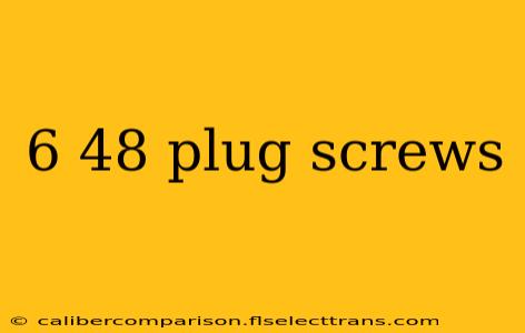 6 48 plug screws