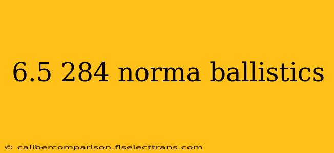 6.5 284 norma ballistics