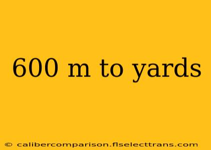 600 m to yards