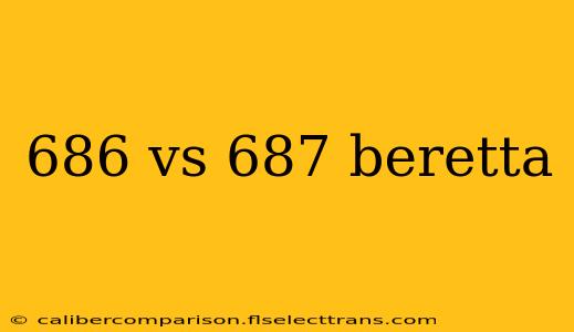 686 vs 687 beretta