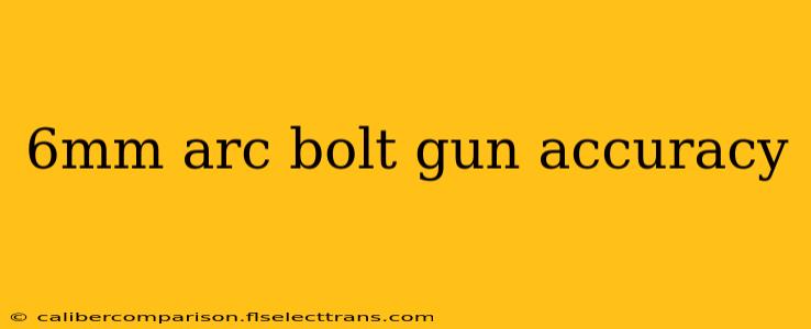 6mm arc bolt gun accuracy