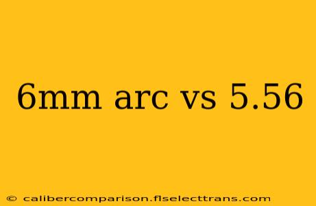 6mm arc vs 5.56