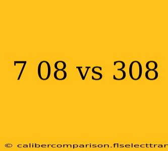 7 08 vs 308