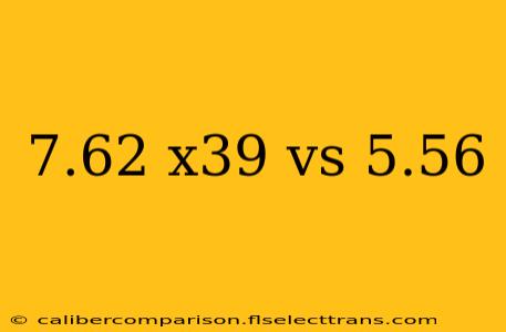 7.62 x39 vs 5.56