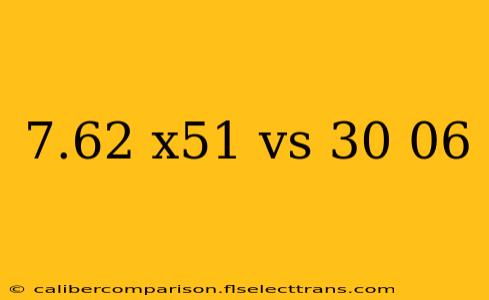 7.62 x51 vs 30 06