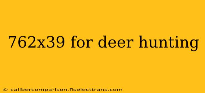 762x39 for deer hunting