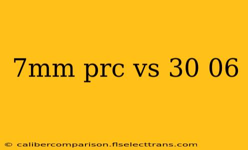 7mm prc vs 30 06