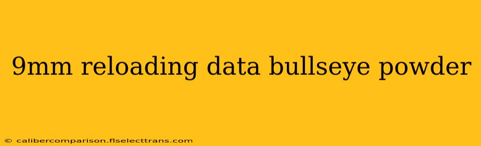 9mm reloading data bullseye powder