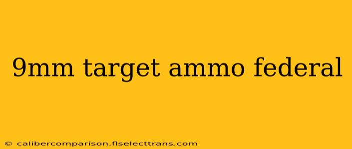 9mm target ammo federal