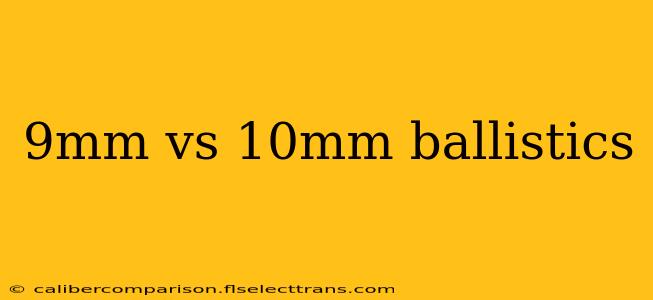 9mm vs 10mm ballistics