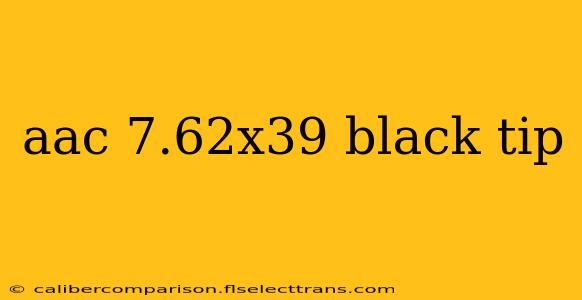aac 7.62x39 black tip