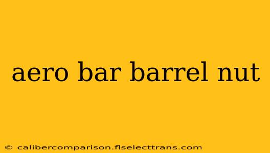 aero bar barrel nut