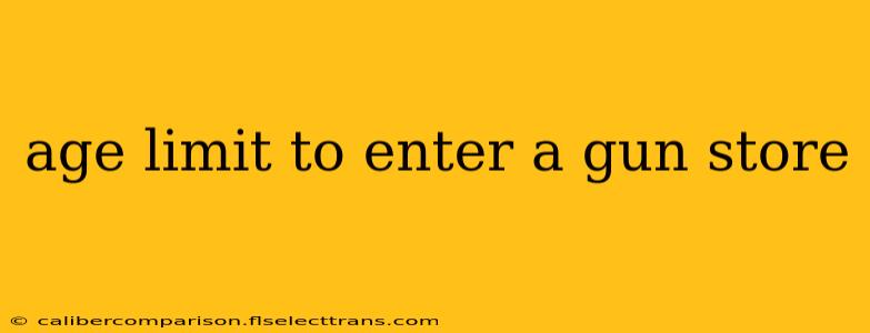 age limit to enter a gun store