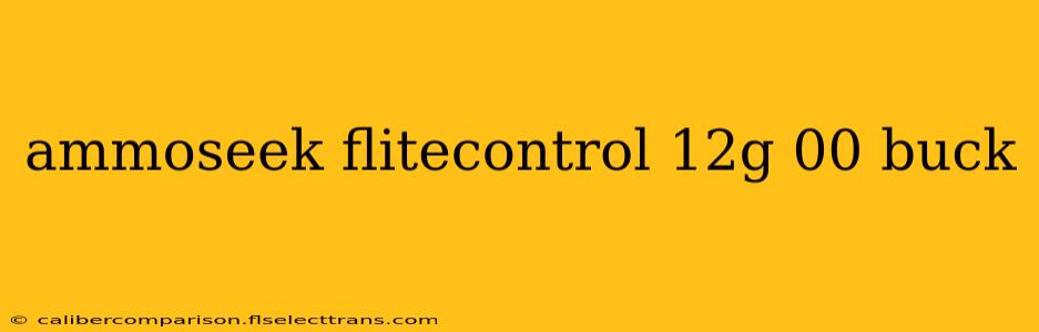 ammoseek flitecontrol 12g 00 buck