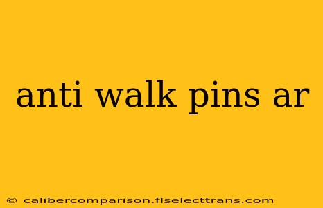 anti walk pins ar