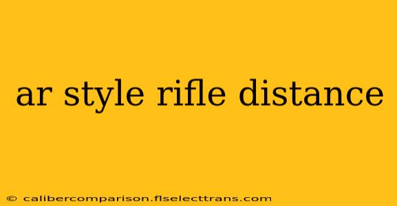 ar style rifle distance