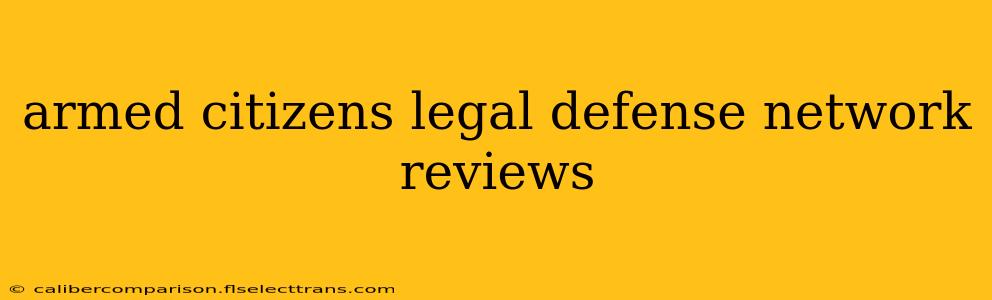 armed citizens legal defense network reviews