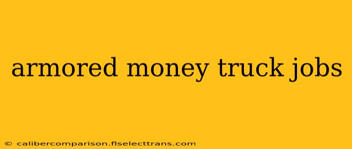 armored money truck jobs