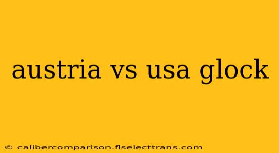 austria vs usa glock