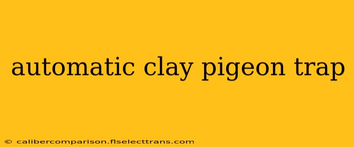 automatic clay pigeon trap