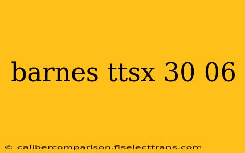 barnes ttsx 30 06