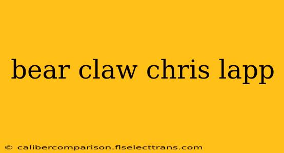 bear claw chris lapp