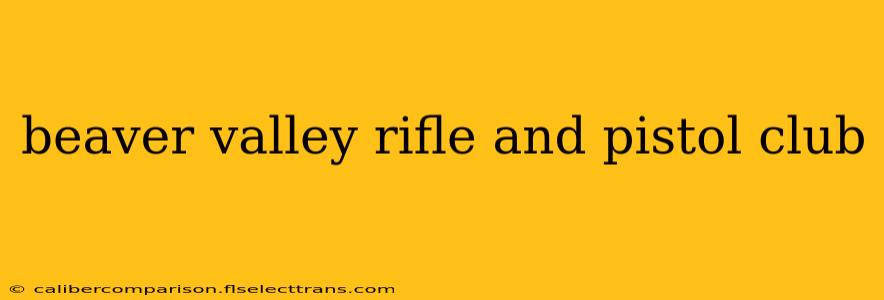 beaver valley rifle and pistol club