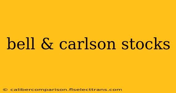 bell & carlson stocks