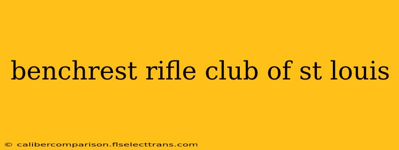 benchrest rifle club of st louis