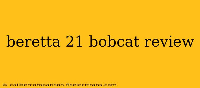 beretta 21 bobcat review