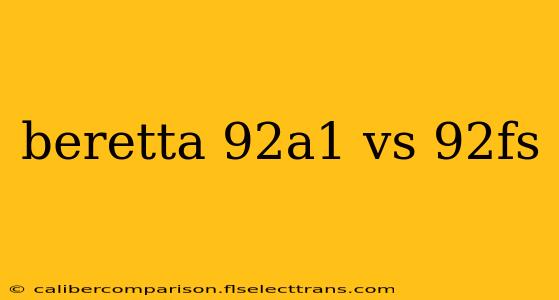 beretta 92a1 vs 92fs