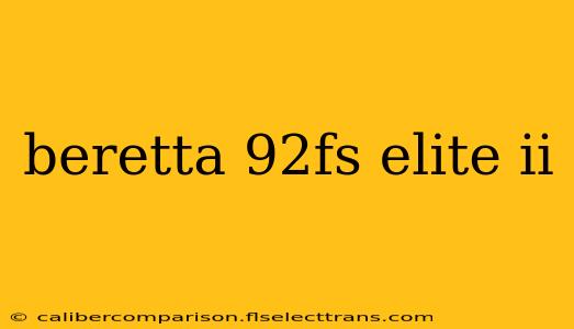 beretta 92fs elite ii