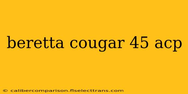 beretta cougar 45 acp