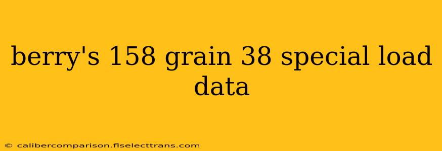 berry's 158 grain 38 special load data