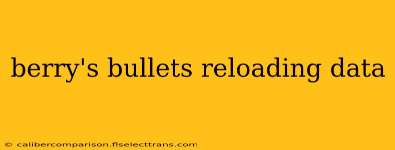 berry's bullets reloading data